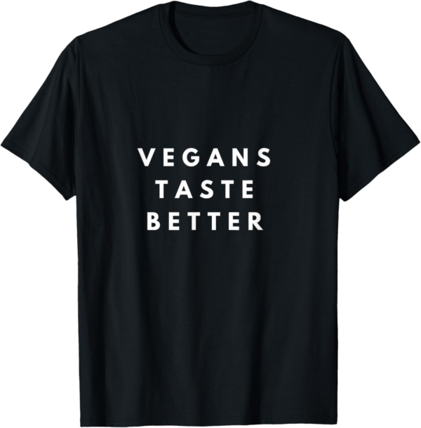 Vegans Taste Better T-Shirt T-Shirt - Image 2